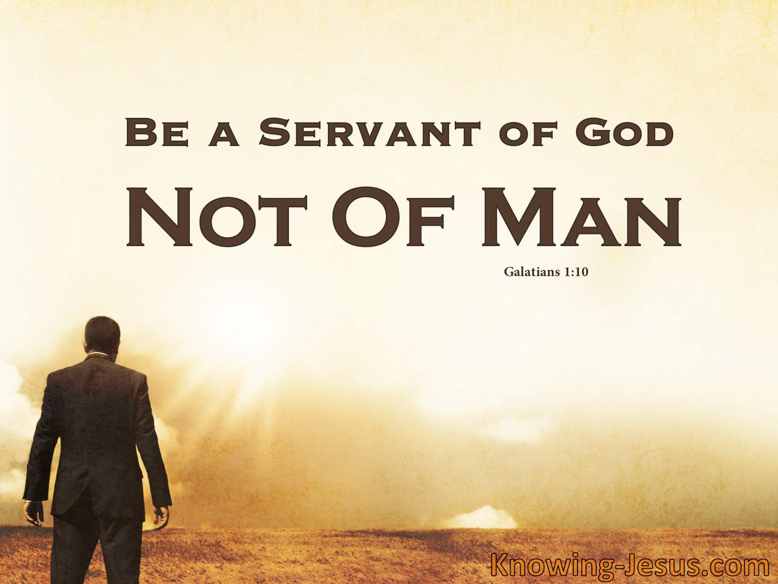 Serve God, not man
